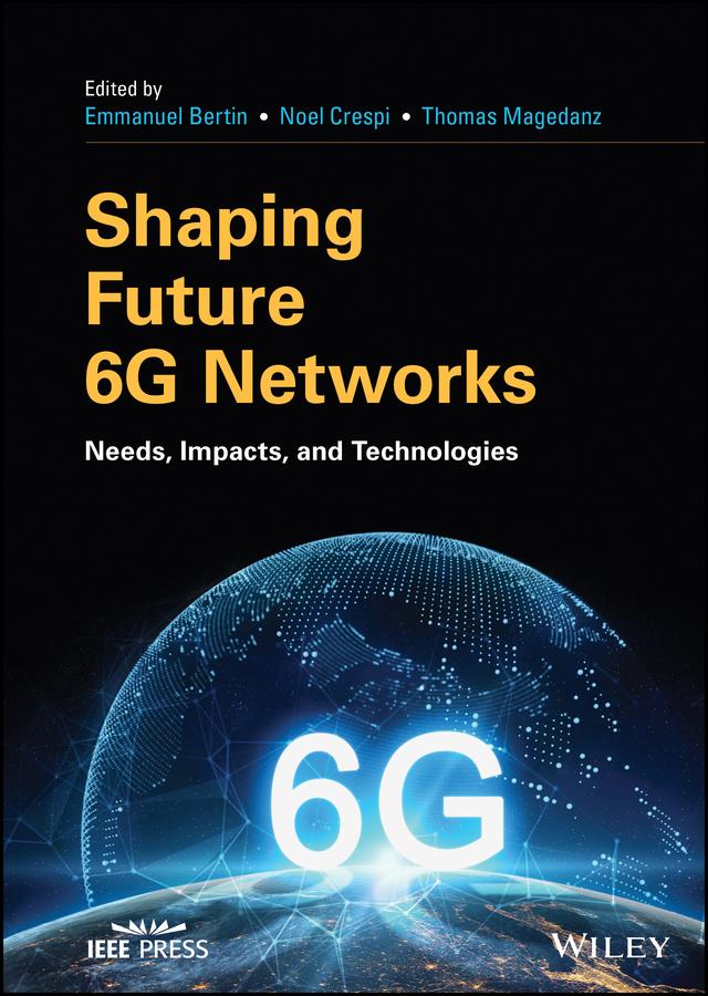 Shaping Future 6G Networks by Emmanuel Bertin, Noël Crespi, Thomas Magedanz