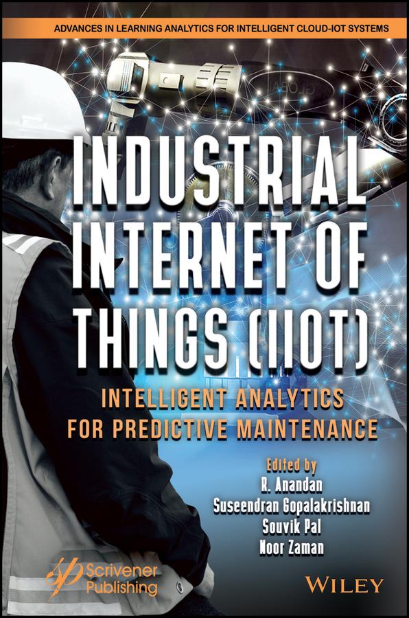 Industrial Internet of Things (IIoT) by Noor Zaman, R. Anandan, Souvik Pal, Suseendran Gopalakrishnan