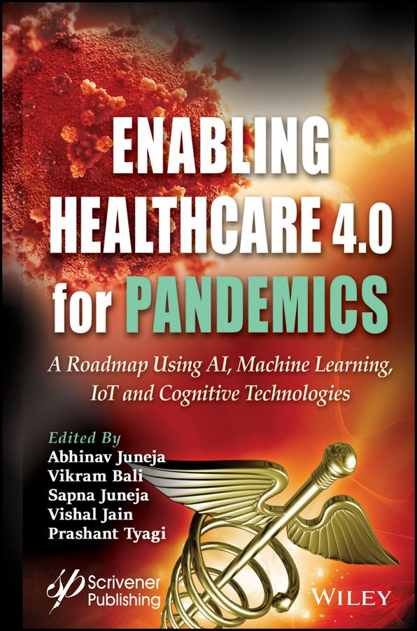 Enabling Healthcare 4.0 for Pandemics by Abhinav Juneja, Prashant Tyagi, Sapna Juneja, Vikram Bali, Vishal Jain