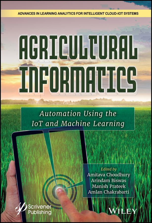 Agricultural Informatics by Amitava Choudhury, Amlan Chakrabarti, Arindam Biswas, Manish Prateek
