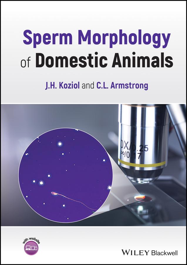Sperm Morphology of Domestic Animals by C. L. Armstrong, J. H. Koziol