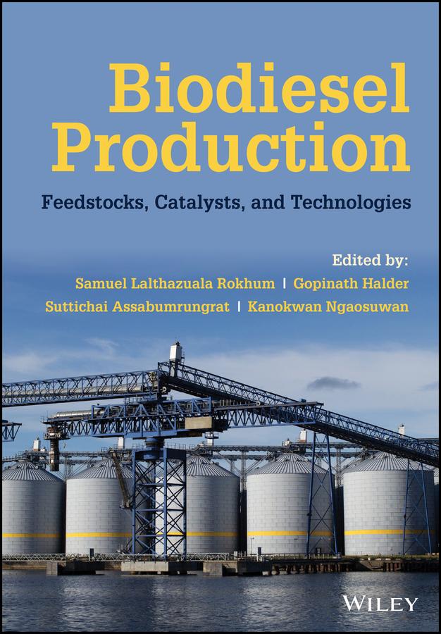 Biodiesel Production by Gopinath Halder, Kanokwan Ngaosuwan, Samuel Lalthazuala Rokhum, Suttichai Assabumrungrat