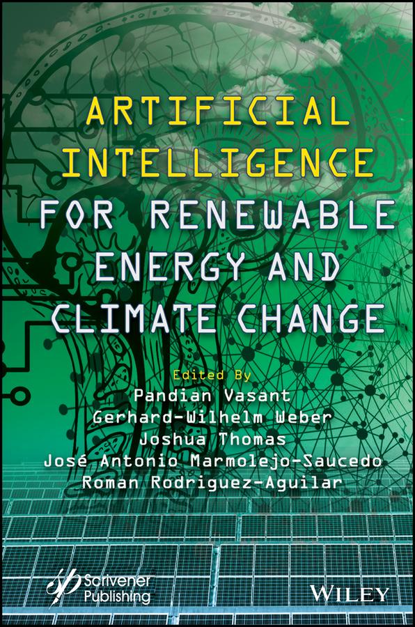 Artificial Intelligence for Renewable Energy and Climate Change by Gerhard-Wilhelm Weber, J. Joshua Thomas, José Antonio Marmolejo-Saucedo, Pandian Vasant, Roman Rodriguez-Aguilar