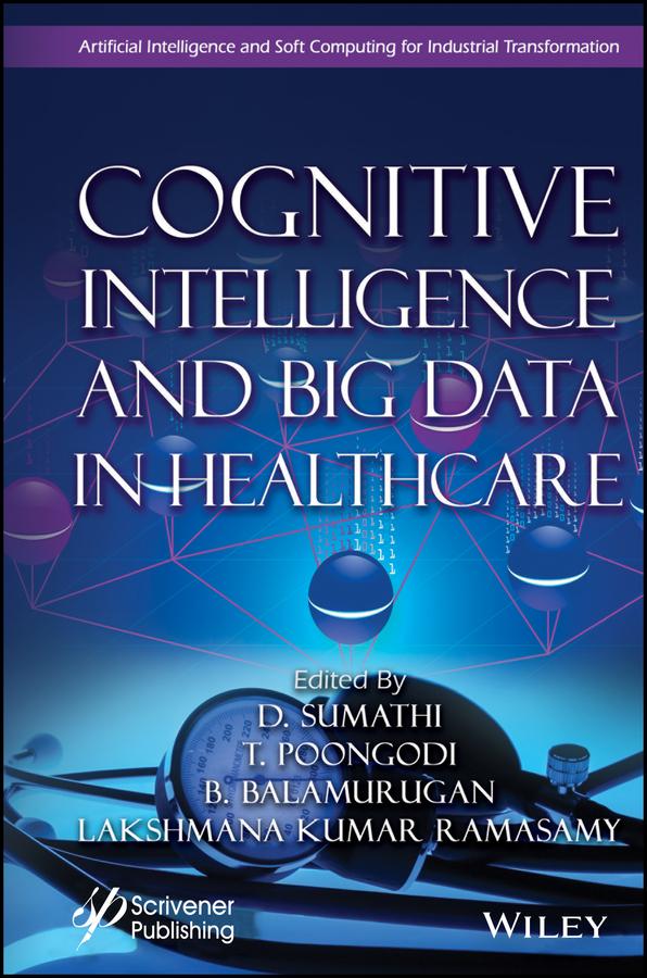 Cognitive Intelligence and Big Data in Healthcare by B. Balamurugan, D. Sumathi, Lakshmana Kumar Ramasamy, T. Poongodi