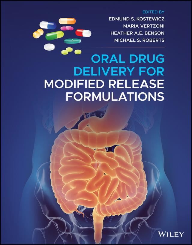 Oral Drug Delivery for Modified Release Formulations by Edmund S. Kostewicz, Heather A. E. Benson, Maria Vertzoni, Michael S. Roberts