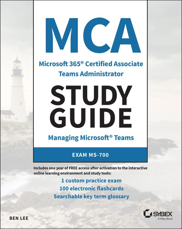 MCA Microsoft 365 Teams Administrator Study Guide by Ben Lee