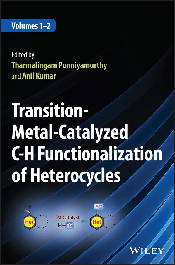 Transition-Metal-Catalyzed C-H Functionalization of Heterocycles, 2 Volumes by Anil Kumar, Tharmalingam Punniyamurthy