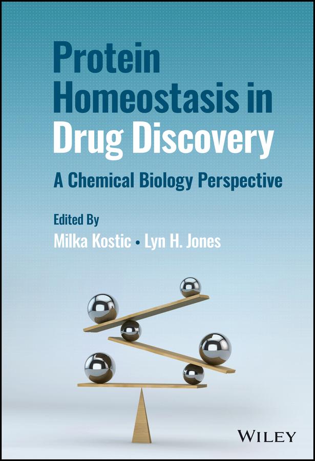 Protein Homeostasis in Drug Discovery by Lyn H. Jones, Milka Kostic