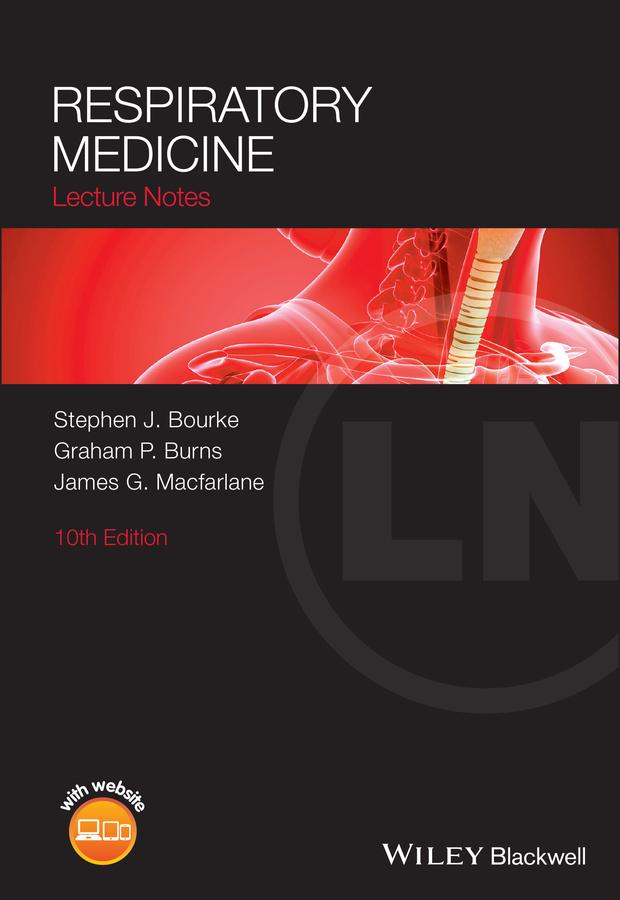 Respiratory Medicine by Graham P. Burns, James G. Macfarlane, Stephen J. Bourke