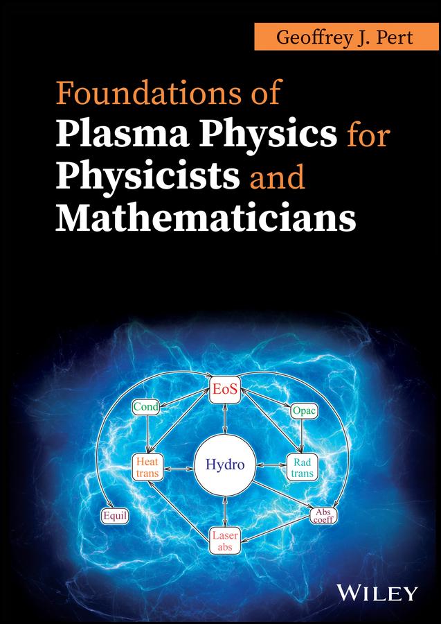 Foundations of Plasma Physics for Physicists and Mathematicians by Geoffrey J. Pert