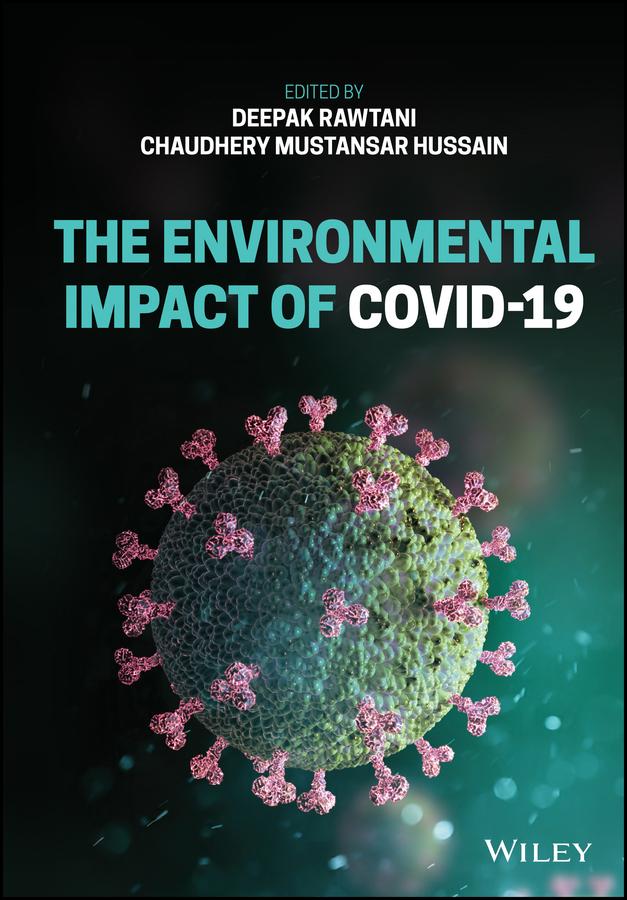 The Environmental Impact of COVID-19 by Chaudhery Mustansar Hussain, Deepak Rawtani