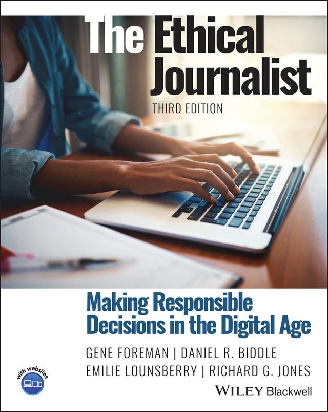 The Ethical Journalist by Daniel R. Biddle, Emilie Lounsberry, Gene Foreman, Richard G. Jones