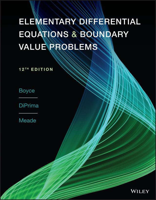Elementary Differential Equations and Boundary Value Problems by Douglas B. Meade, Richard C. DiPrima, William E. Boyce