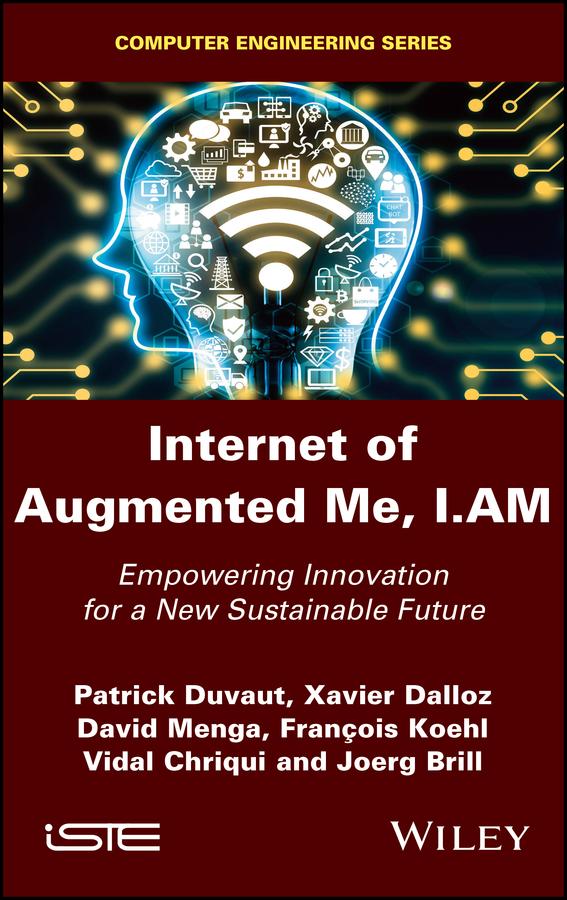 Internet of Augmented Me, I.AM by David Menga, Francois Koehl, Joerg Brill, Patrick Duvaut, Vidal Chriqui, Xavier Dalloz