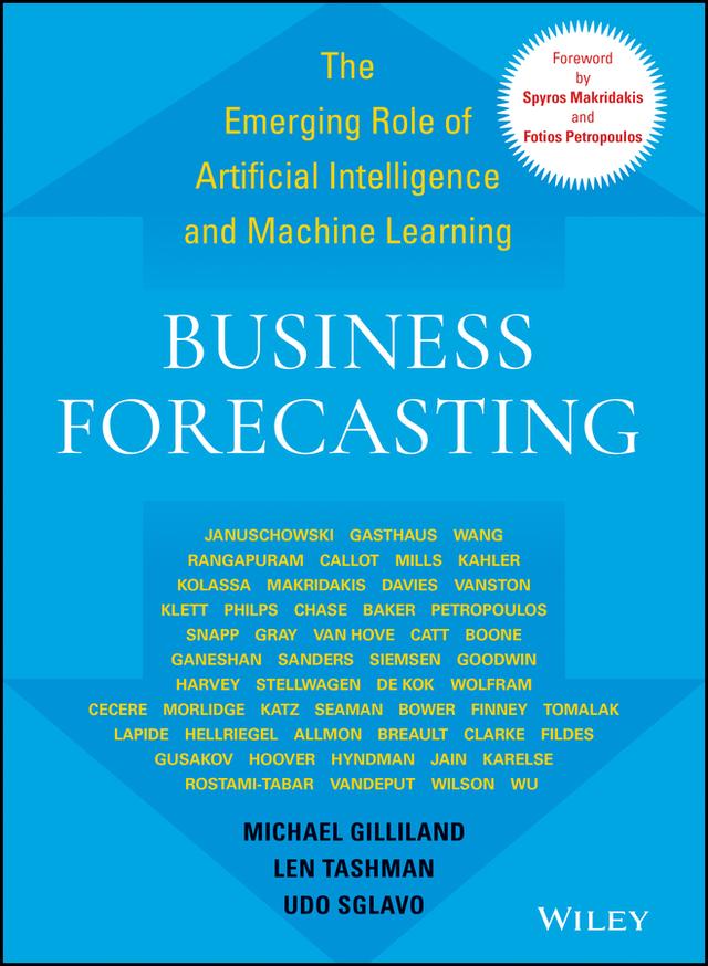 Business Forecasting by Fotios Petropoulos, Len Tashman, Michael Gilliland, Spyros G. Makridakis, Udo Sglavo