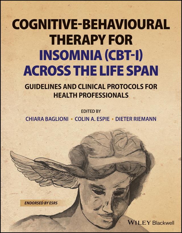 Cognitive-Behavioural Therapy for Insomnia (CBT-I) Across the Life Span by Chiara Baglioni, Colin A. Espie, Dieter Riemann