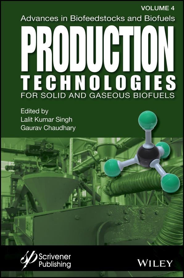 Advances in Biofeedstocks and Biofuels, Production Technologies for Solid and Gaseous Biofuels by Gaurav Chaudhary, Lalit Kumar Singh