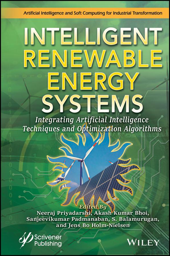 Intelligent Renewable Energy Systems by Akash Kumar Bhoi, Jens Bo Holm-Nielsen, Neeraj Priyadarshi, Sanjeevikumar Padmanaban, S. Balamurugan
