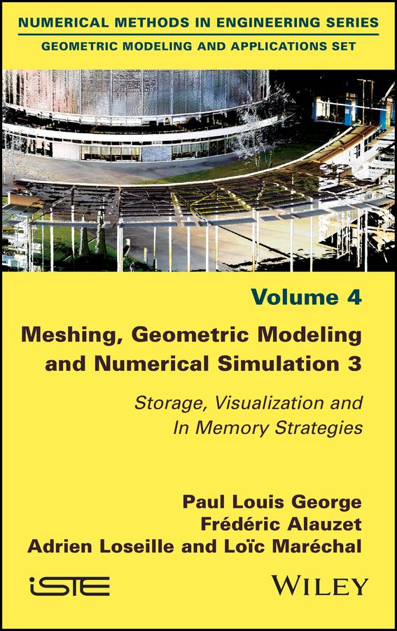 Meshing, Geometric Modeling and Numerical Simulation 3 by Adrien Loseille, Frédéric Alauzet, Loïc Maréchal, Paul Louis George