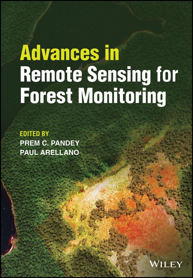 Advances in Remote Sensing for Forest Monitoring by Paul Arellano, Prem C. Pandey