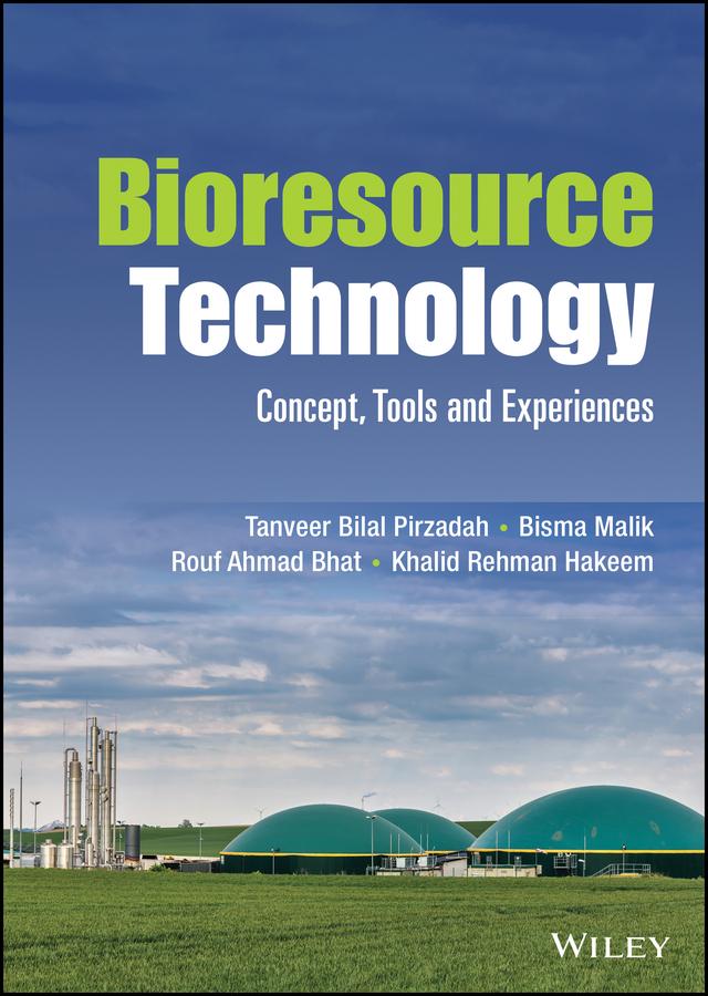 Bioresource Technology by Bisma Malik, Khalid Rehman Hakeem, Rouf Ahmad Bhat, Tanveer Bilal Pirzadah