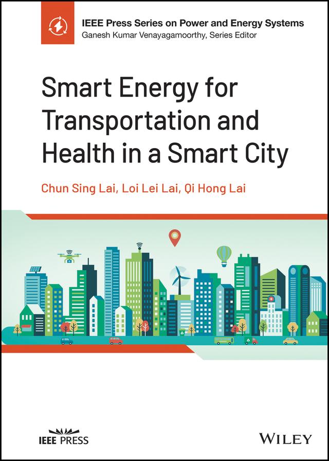 Smart Energy for Transportation and Health in a Smart City by Chun Sing Lai, Loi Lei Lai, Qi Hong Lai
