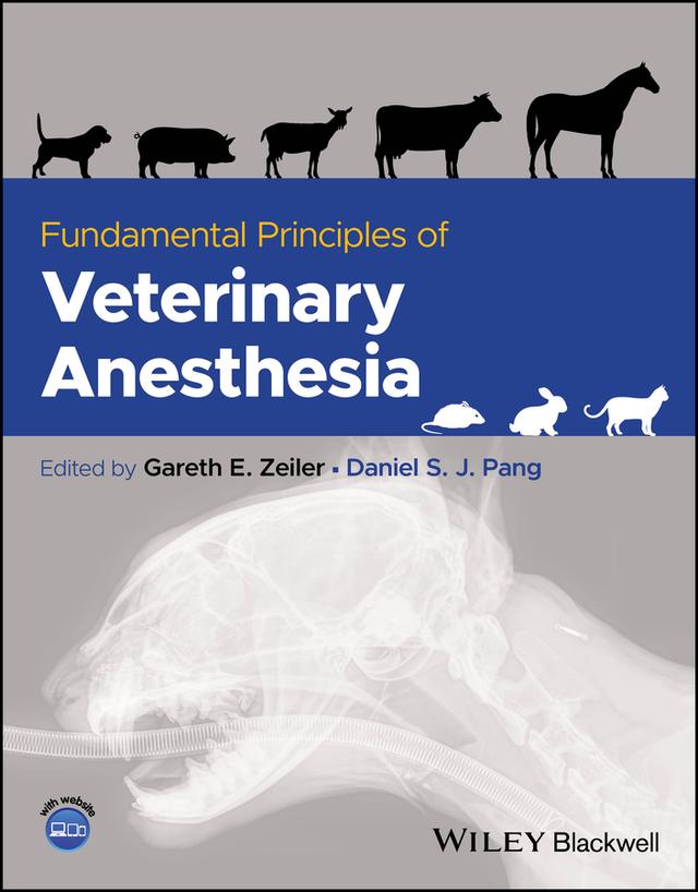Fundamental Principles of Veterinary Anesthesia by Daniel S. J. Pang, Gareth E. Zeiler