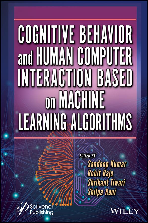 Cognitive Behavior and Human Computer Interaction Based on Machine Learning Algorithms by Rohit Raja, Sandeep Kumar, Shilpa Rani, Shrikant Tiwari