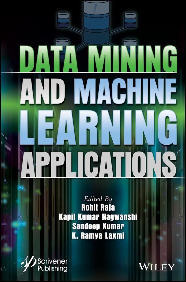 Data Mining and Machine Learning Applications by Kapil Kumar Nagwanshi, K. Ramya Laxmi, Rohit Raja, Sandeep Kumar