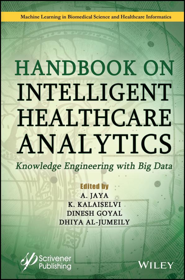 Handbook on Intelligent Healthcare Analytics by A. Jaya, Dhiya Al-Jumeily, Dinesh Goyal, K. Kalaiselvi