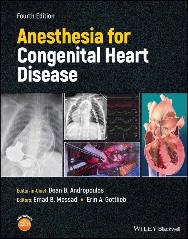 Anesthesia for Congenital Heart Disease by Dean B. Andropoulos, Emad B. Mossad, Erin A. Gottlieb