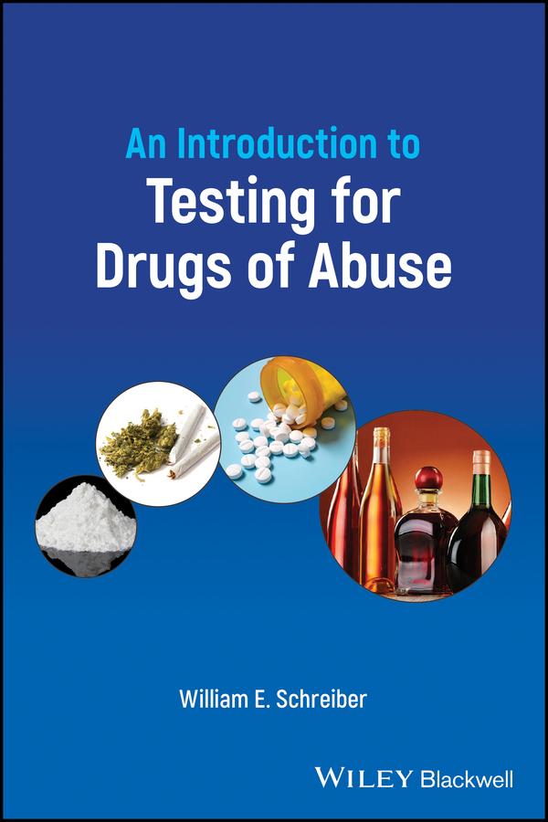 An Introduction to Testing for Drugs of Abuse by William E. Schreiber