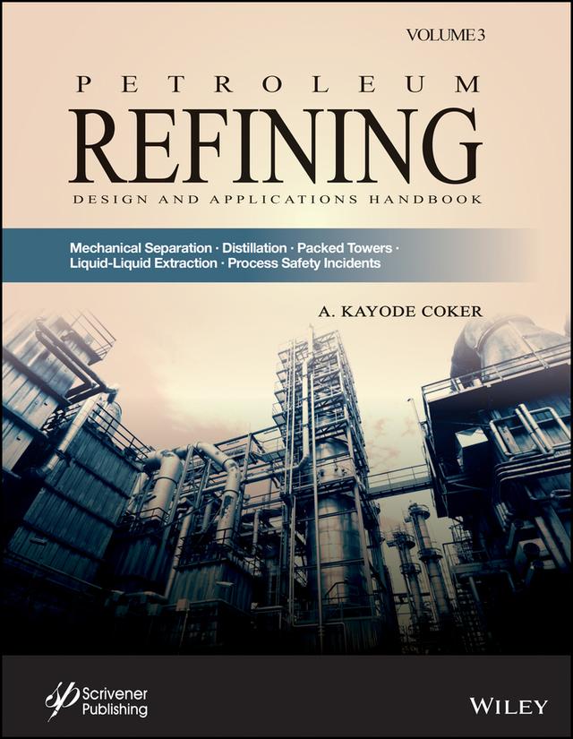 Petroleum Refining Design and Applications Handbook, Volume 3 by A. Kayode Coker