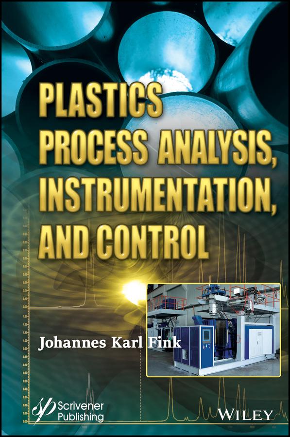Plastics Process Analysis, Instrumentation, and Control by Johannes Karl Fink