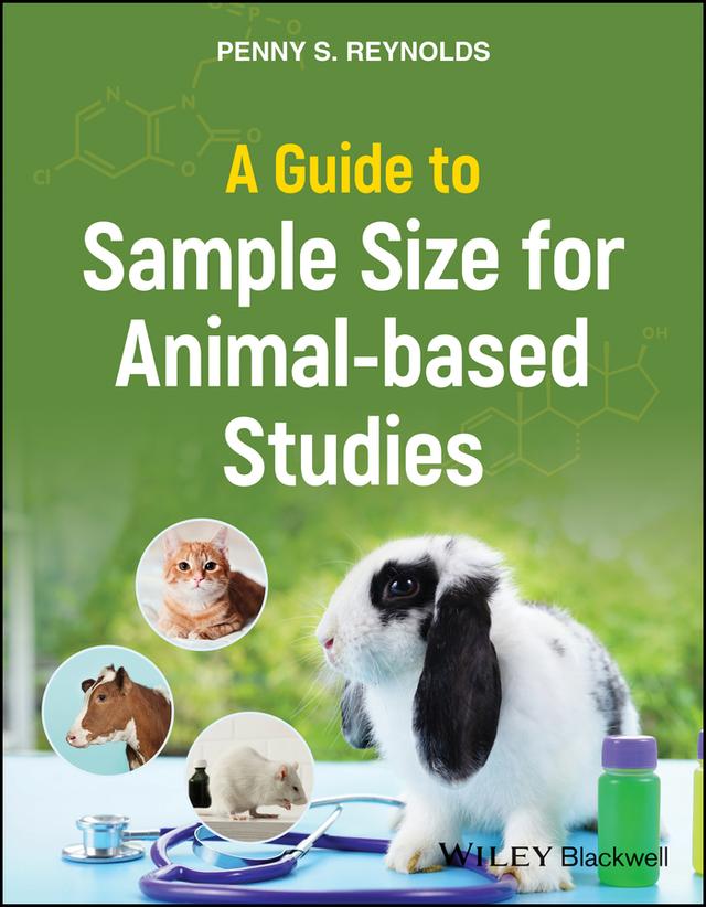 A Guide to Sample Size for Animal-based Studies by Penny S. Reynolds