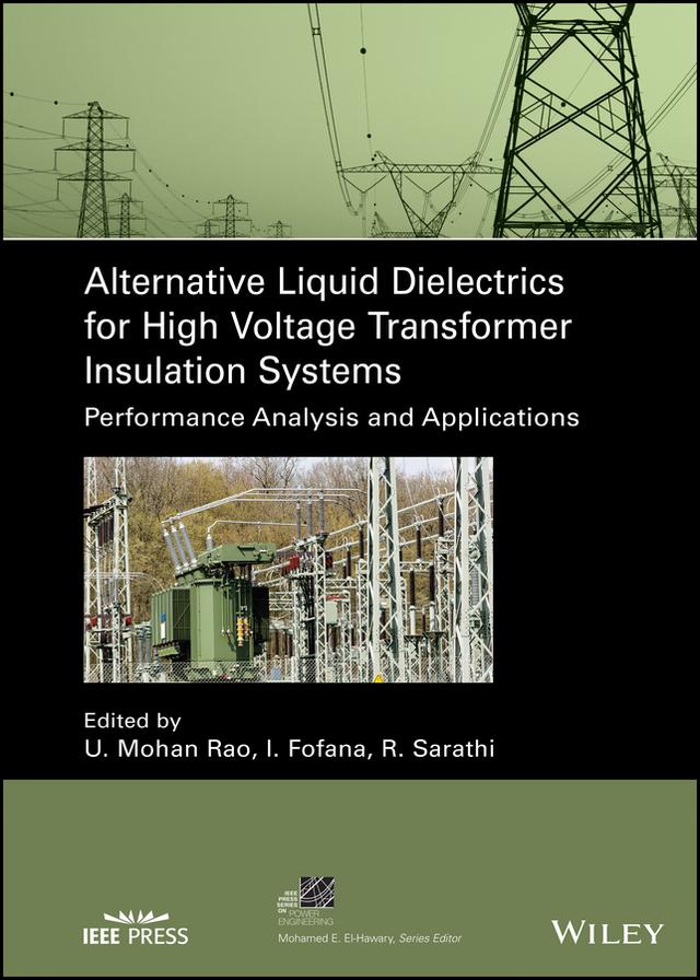 Alternative Liquid Dielectrics for High Voltage Transformer Insulation Systems by Issouf Fofana, Ramanujam Sarathi, U. Mohan Rao
