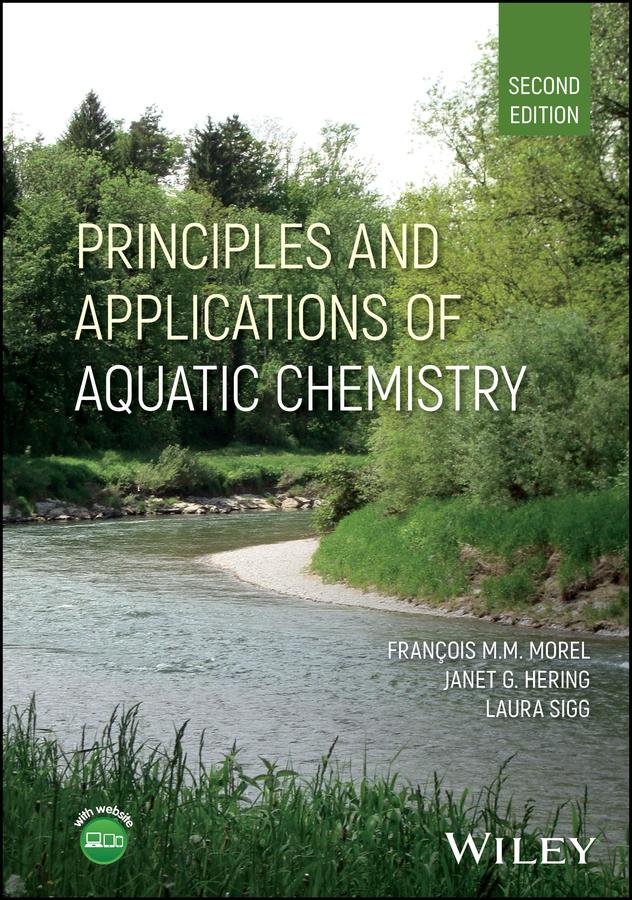 Principles and Applications of Aquatic Chemistry by François M. M. Morel, Janet G. Hering, Laura Sigg