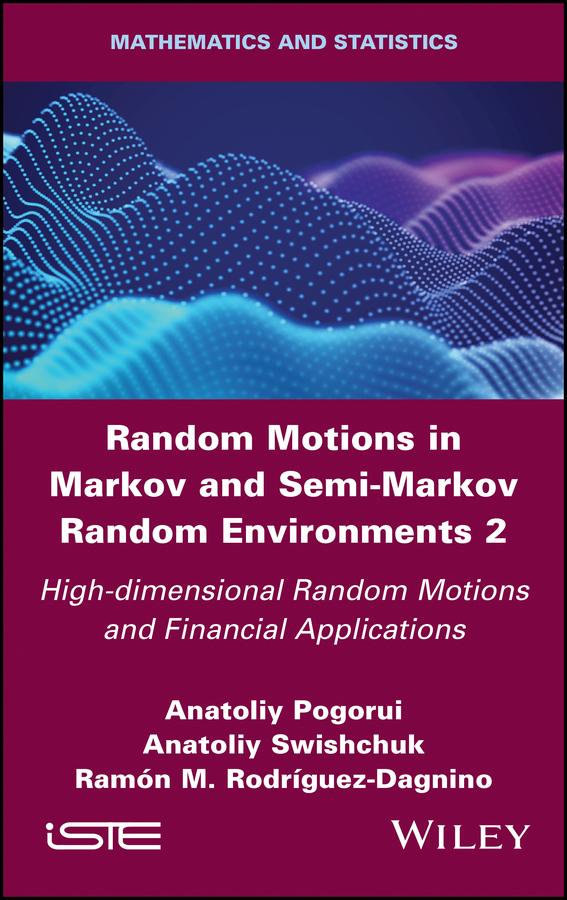 Random Motions in Markov and Semi-Markov Random Environments 2 by Anatoliy Pogorui, Anatoliy Swishchuk, Ramon M. Rodriguez-Dagnino