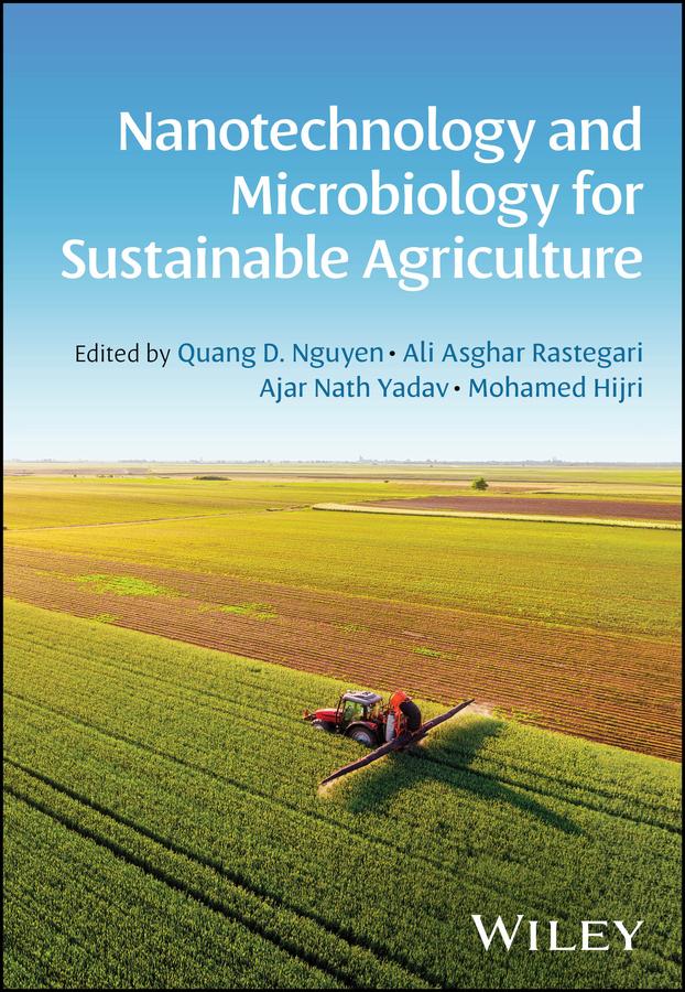 Nanotechnology and Microbiology for Sustainable Agriculture by Ajar Nath Yadav, Ali Asghar Rastegari, Mohamed Hijri, Quang D. Nguyen