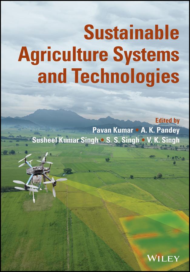 Sustainable Agriculture Systems and Technologies by A. K. Pandey, Pavan Kumar, S. S. Singh, Susheel Kumar Singh, V. K. Singh
