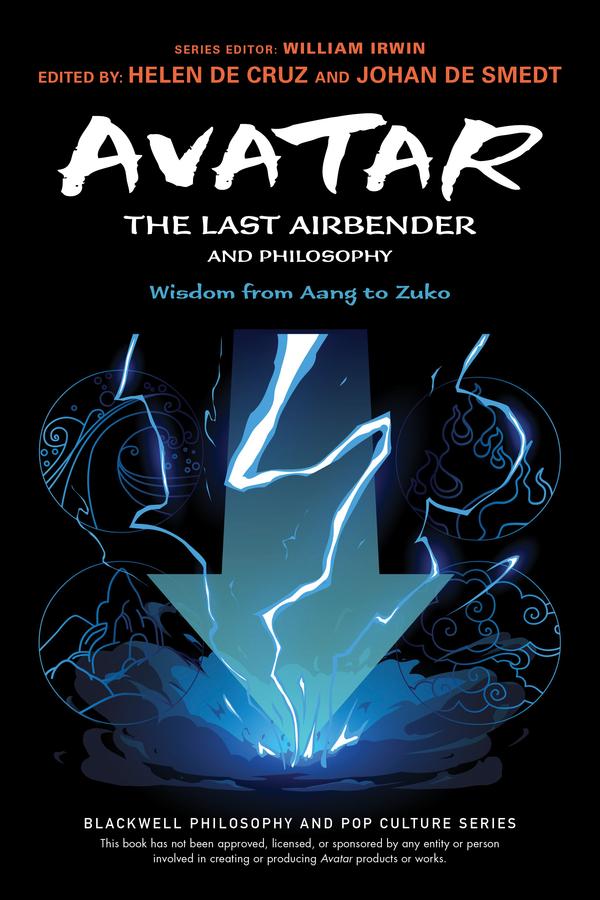 Avatar: The Last Airbender and Philosophy by Aaron Ehasz, Helen De Cruz, Johan De Smedt, William Irwin
