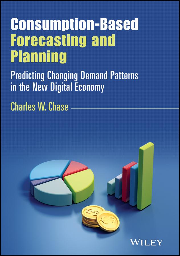 Consumption-Based Forecasting and Planning by Charles W. Chase