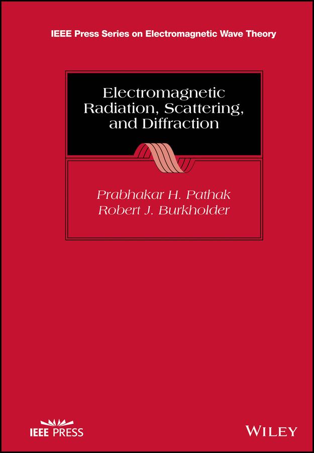 Electromagnetic Radiation, Scattering, and Diffraction by Prabhakar H. Pathak, Robert J. Burkholder