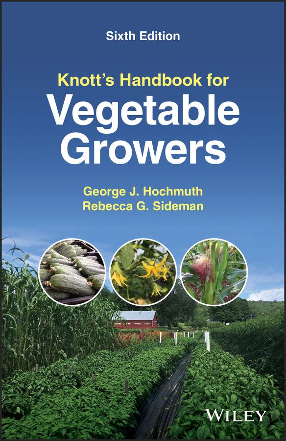 Knott's Handbook for Vegetable Growers by George J. Hochmuth, Rebecca G. Sideman