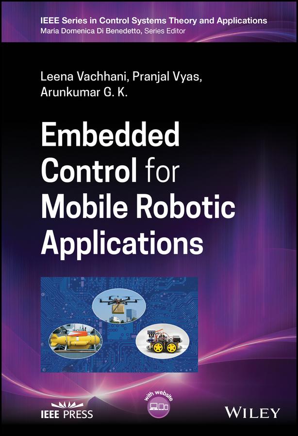 Embedded Control for Mobile Robotic Applications by Arunkumar G. K., Leena Vachhani, Pranjal Vyas