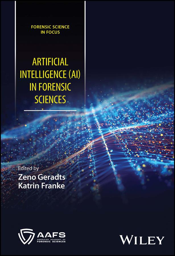 Artificial Intelligence (AI) in Forensic Sciences by Katrin Franke, Zeno Geradts