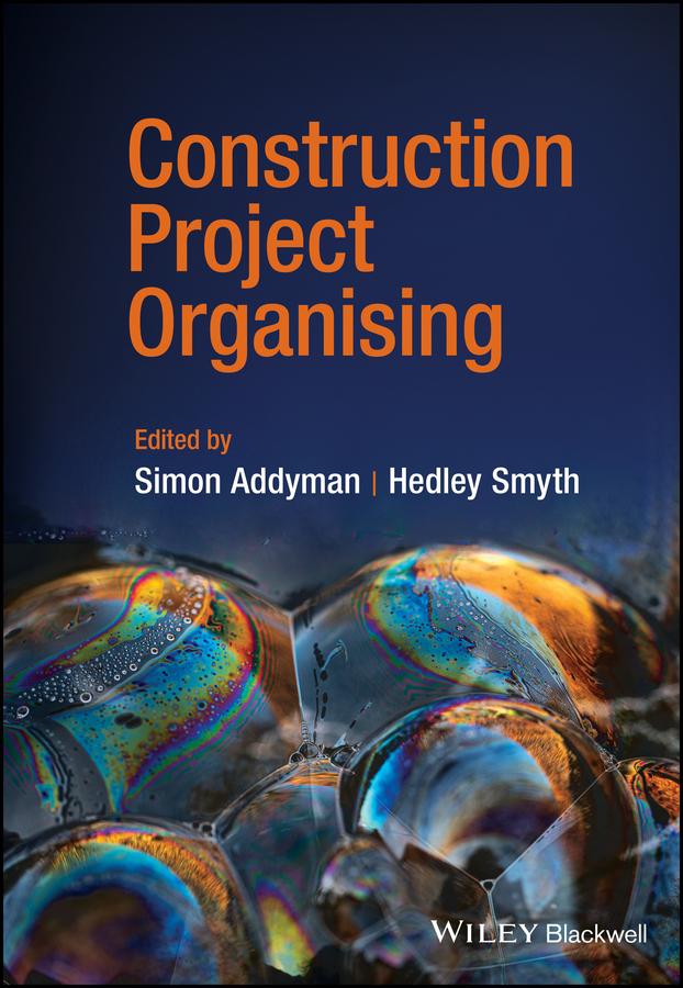 Construction Project Organising by Hedley Smyth, Simon Addyman