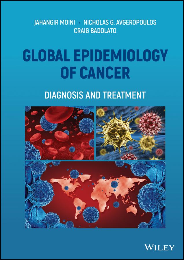 Global Epidemiology of Cancer by Craig Badolato, Jahangir Moini, Nicholas G. Avgeropoulos