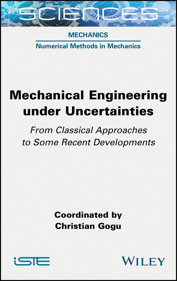 Mechanical Engineering in Uncertainties From Classical Approaches to Some Recent Developments