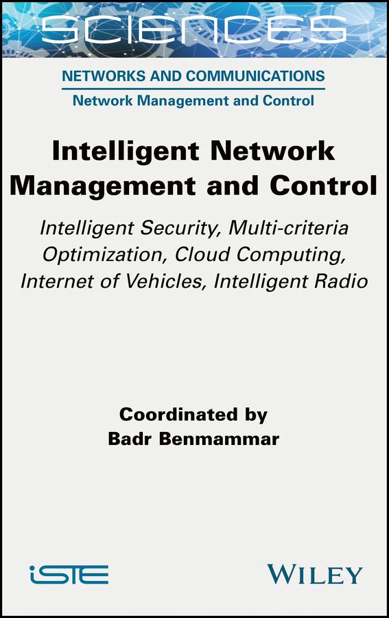 Intelligent Network Management and Control by Badr Benmammar